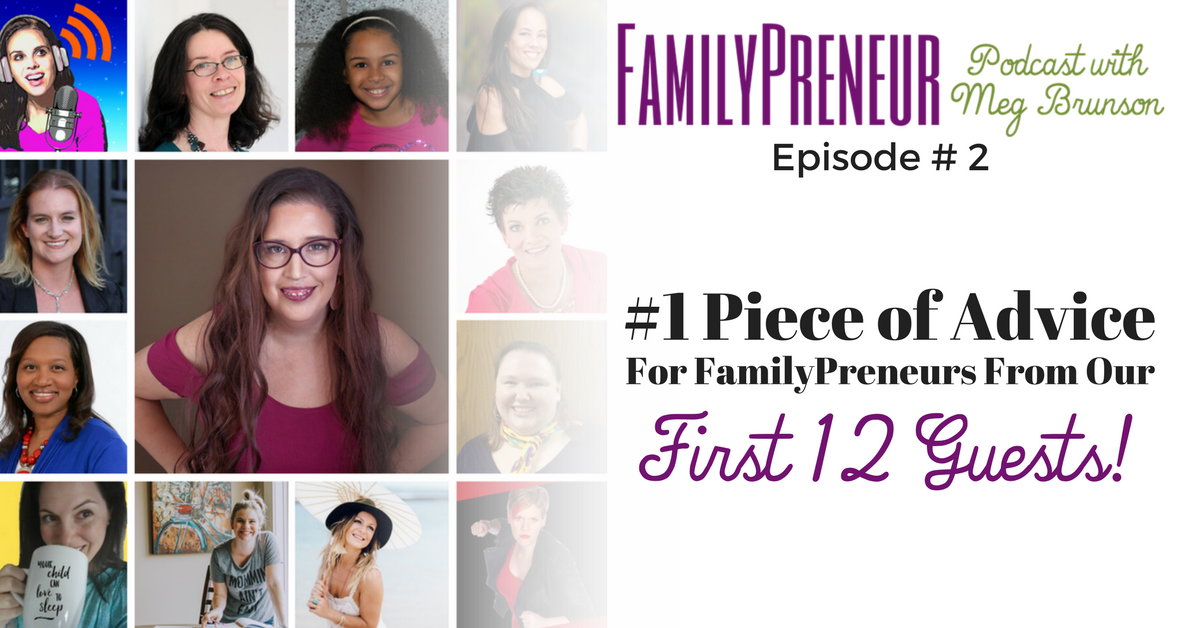 The #1 Piece of Advice for Parent Entrepreneurs from Our First 12 Guests