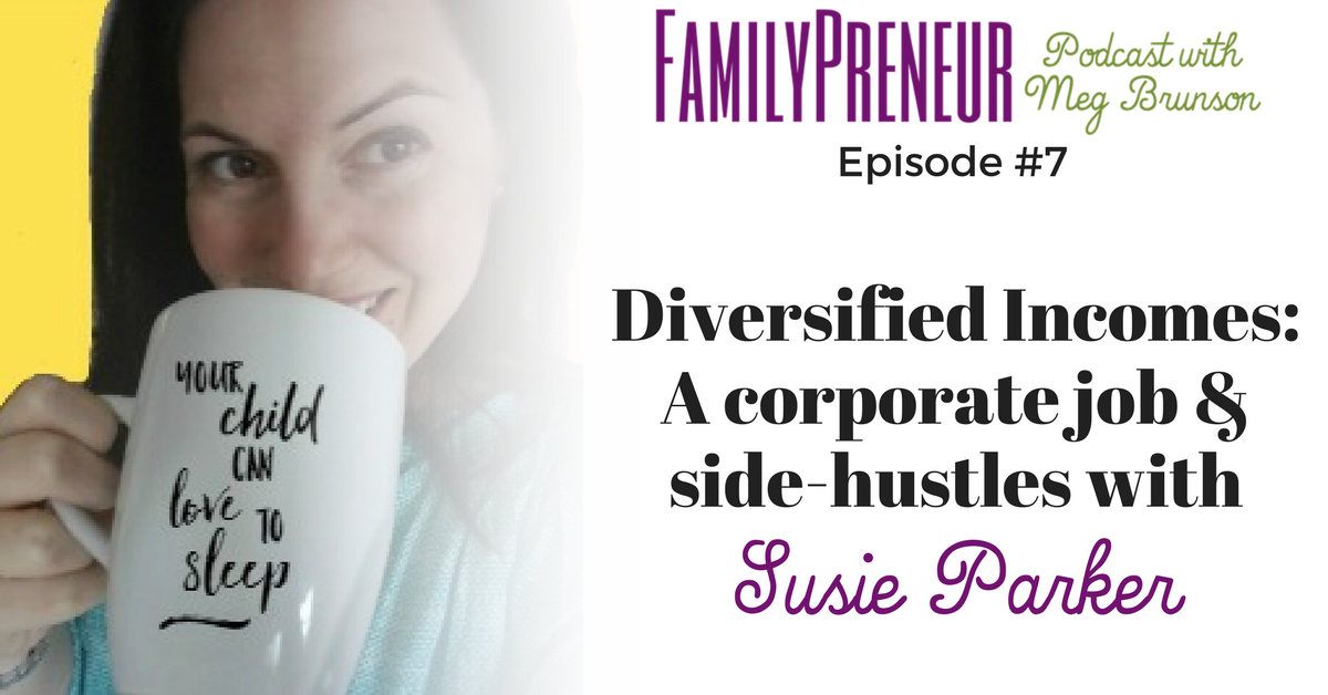 Diversified Incomes: A corporate job & side-hustles with Susie Parker