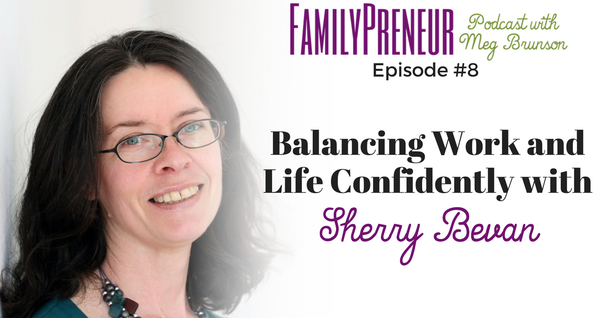 Balancing Work and Life Confidently with Sherry Bevan