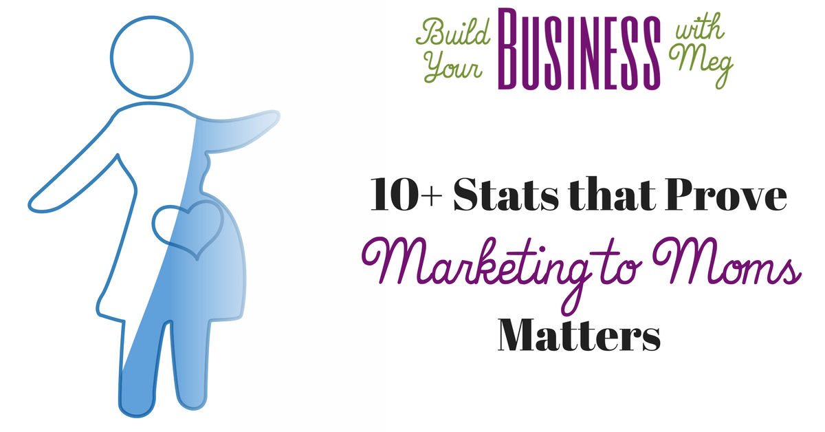 10+ Stats Proving Marketing to Moms Matters for Your Business