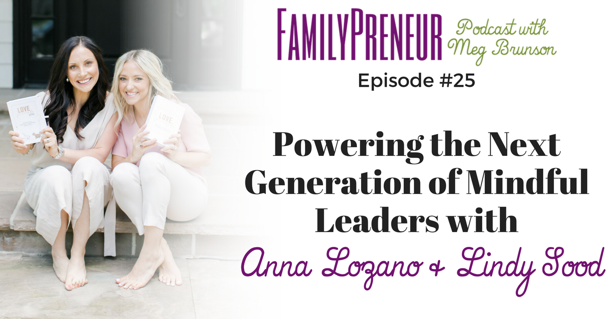 Powering the Next Generation of Mindful Leaders with Anna Lozano and Lindy Sood