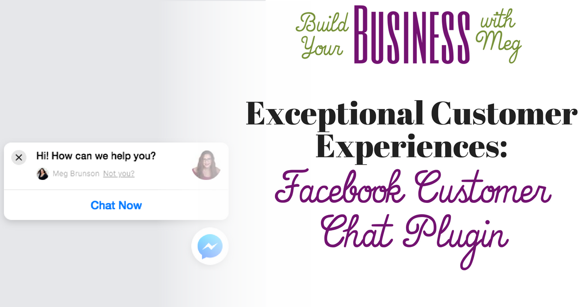 Providing an exceptional customer experience with the Facebook Customer Chat Plugin