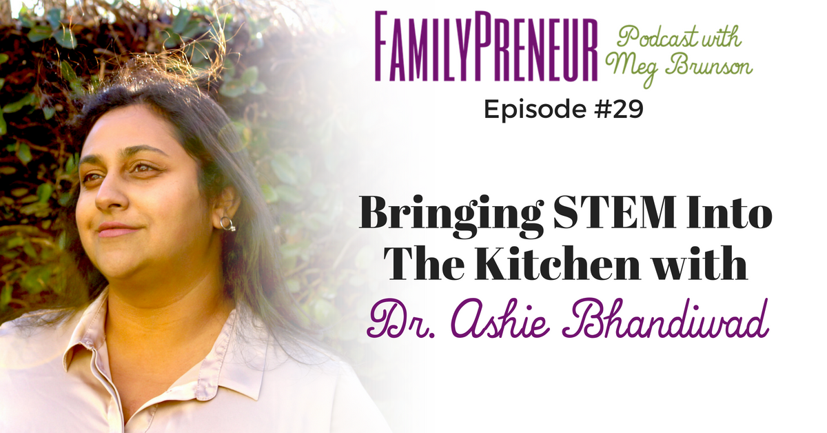 Brining STEM into the Kitchen with Dr. Ashie Bhandiwad