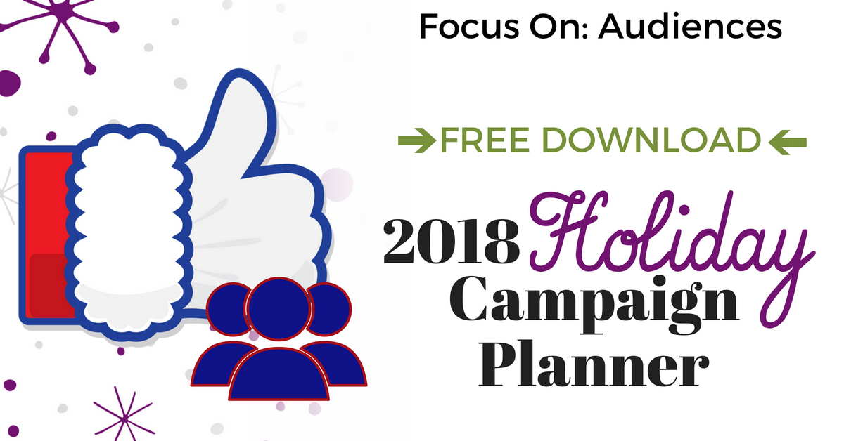 Planning Holiday Ad Campaigns: Audiences Plus FREE PDF