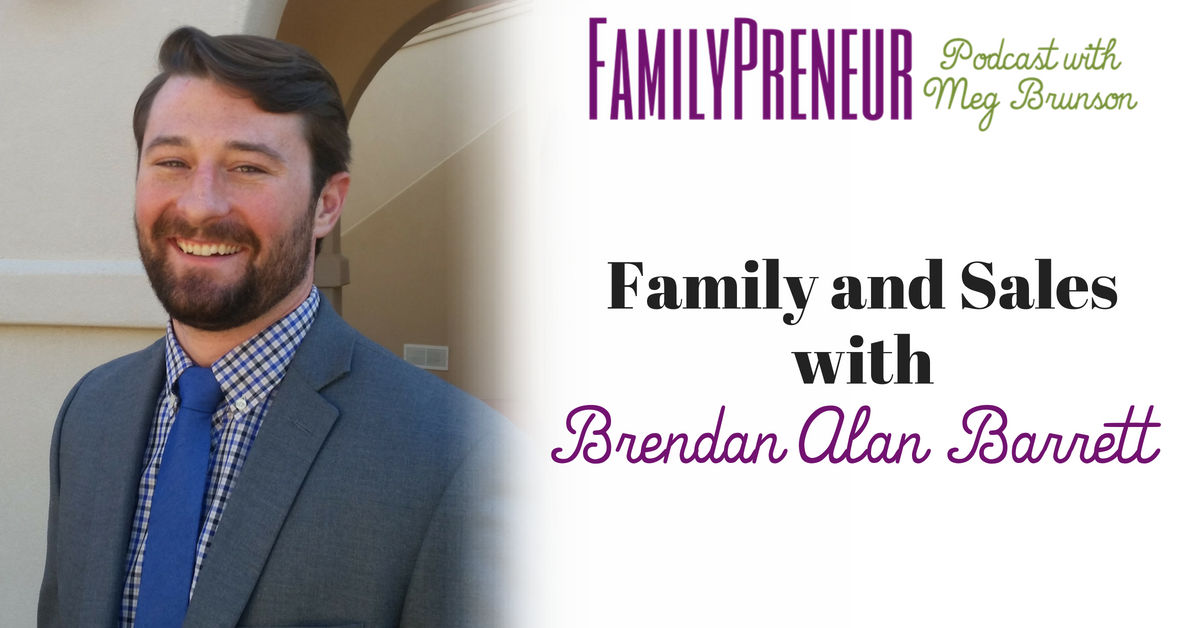 Family and Sales with Brendan Alan Barrett