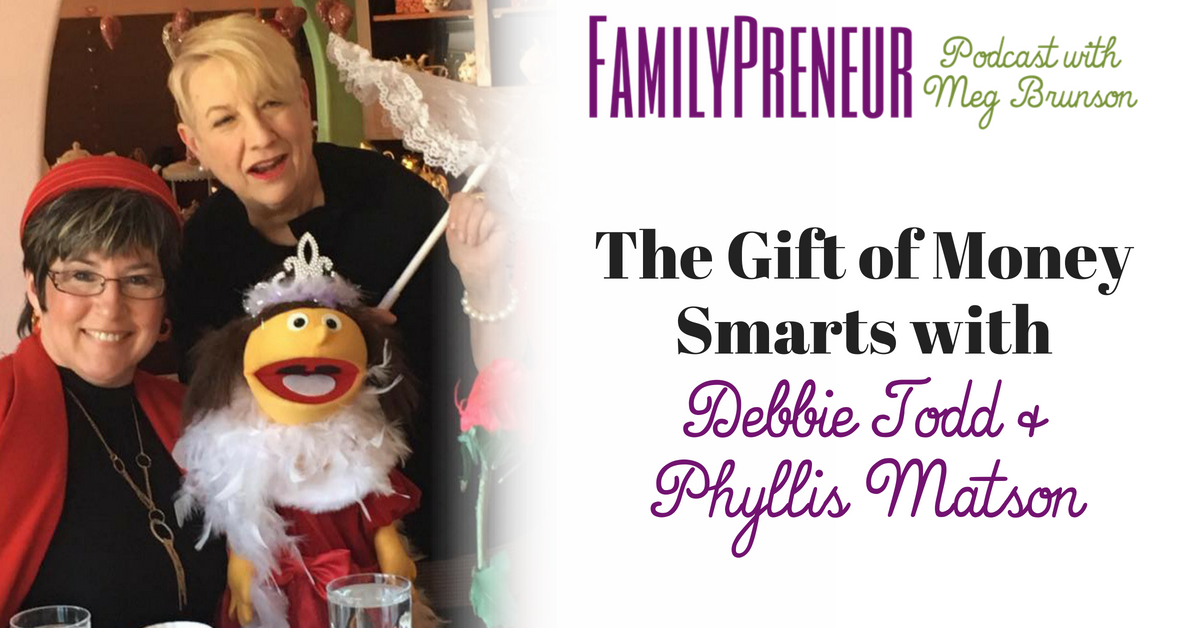 The Gift of Money Smarts with Debbie Todd and Phyllis Matson