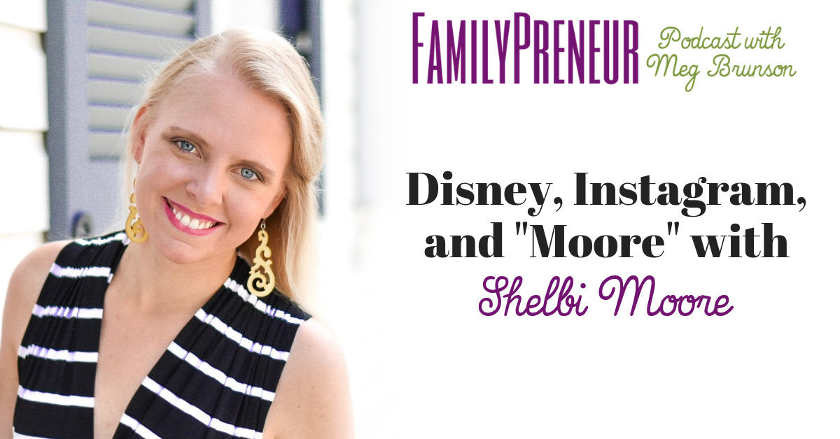Disney, Instagram, and “Moore” with Shelbi Moore