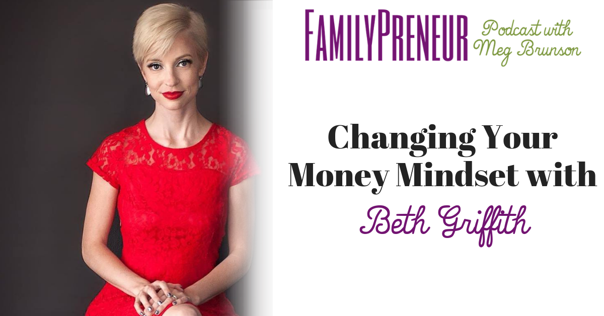 Changing Your Money Mindset with Beth Griffith