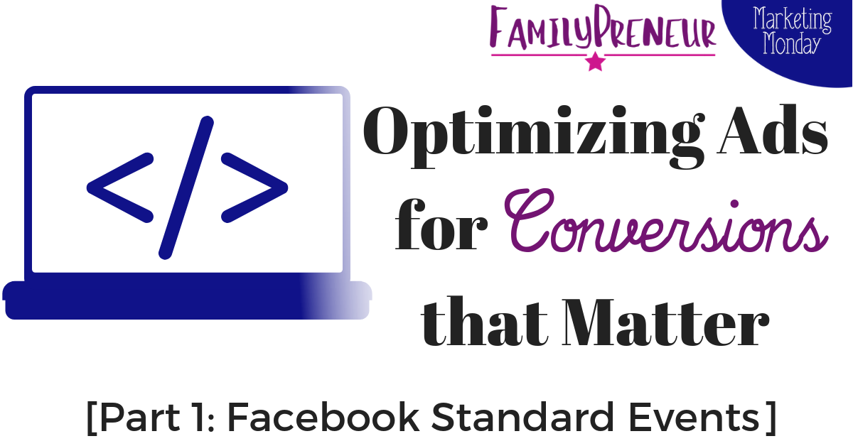 Optimizing Ads for Conversions that Matter [Part 1: Facebook Standard Events]