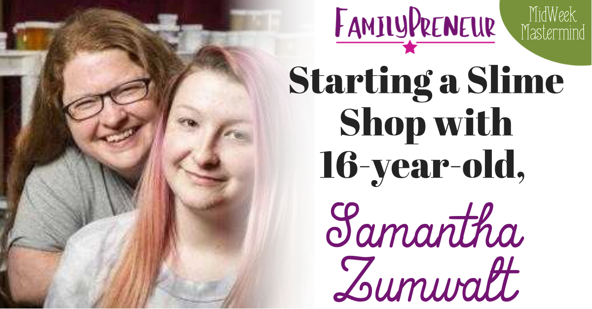 Starting a Slime Shop with 16-year-old, Samantha Zumwalt