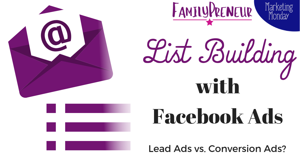 List Building with Facebook Ads: Conversion Ads or Lead Ads