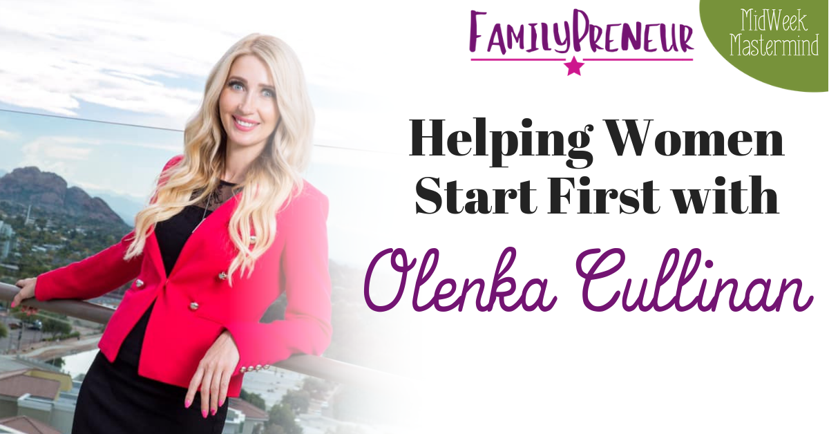 Helping Women Start First with Olenka Cullinan