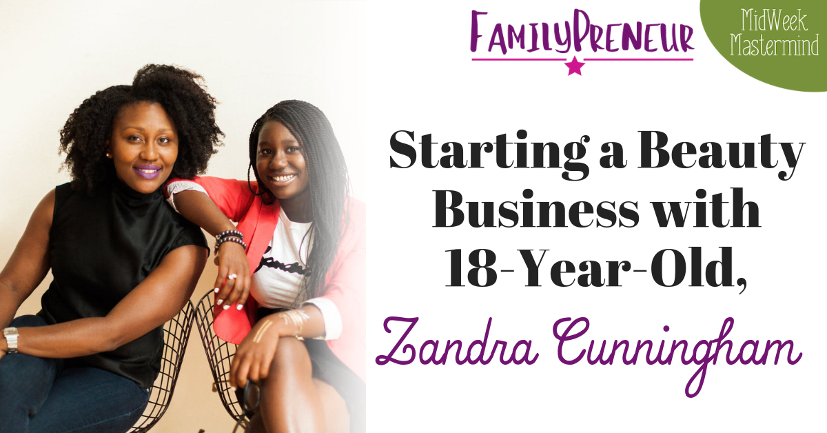 Starting a Beauty Business with 18-Year-Old, Zandra Cunningham