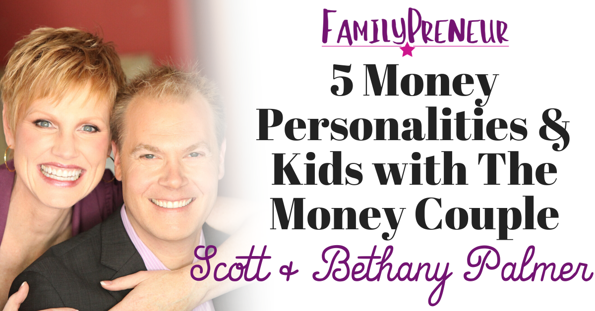 5 Money Personalities & Kids with The Money Couple, Scott & Bethany Palmer