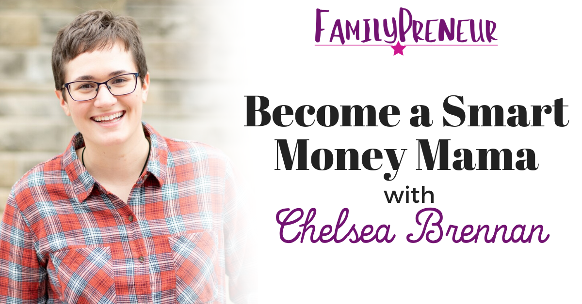 Become a Smart Money Mama with Chelsea Brennan