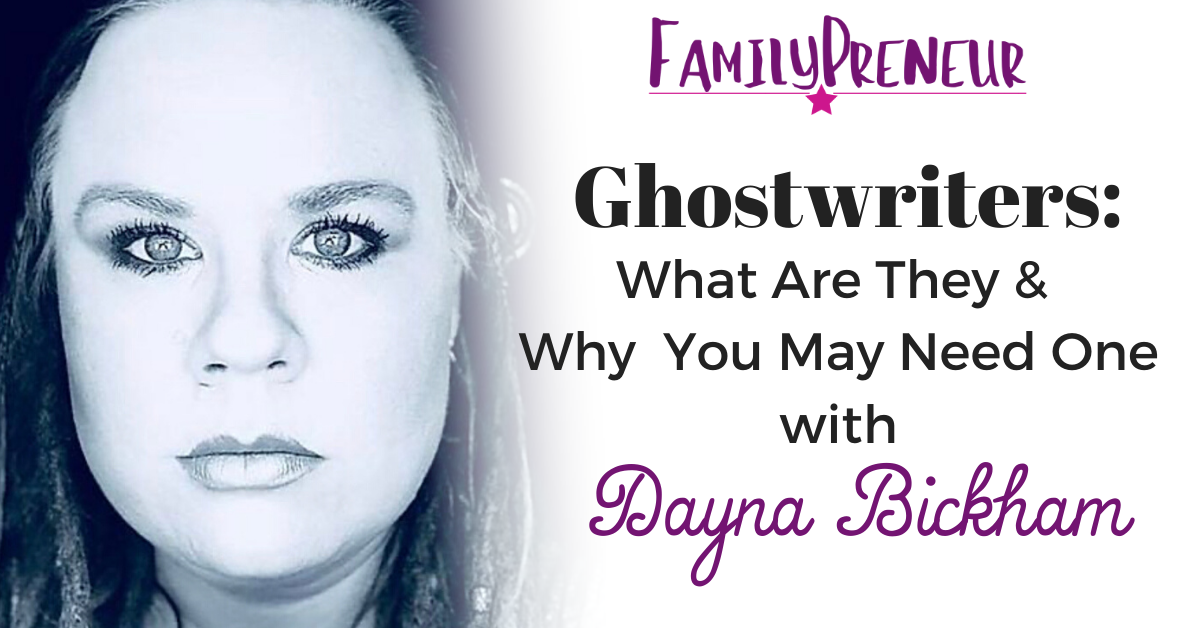 Ghostwriters: What Are They And Why Might You Need One with Dayna Bickham