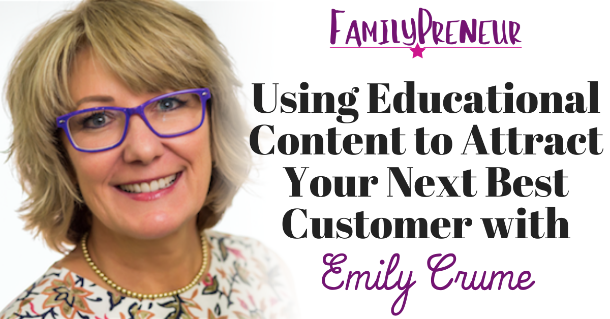 Using Educational Content to Attract Your Next Best Customer with Emily Crume