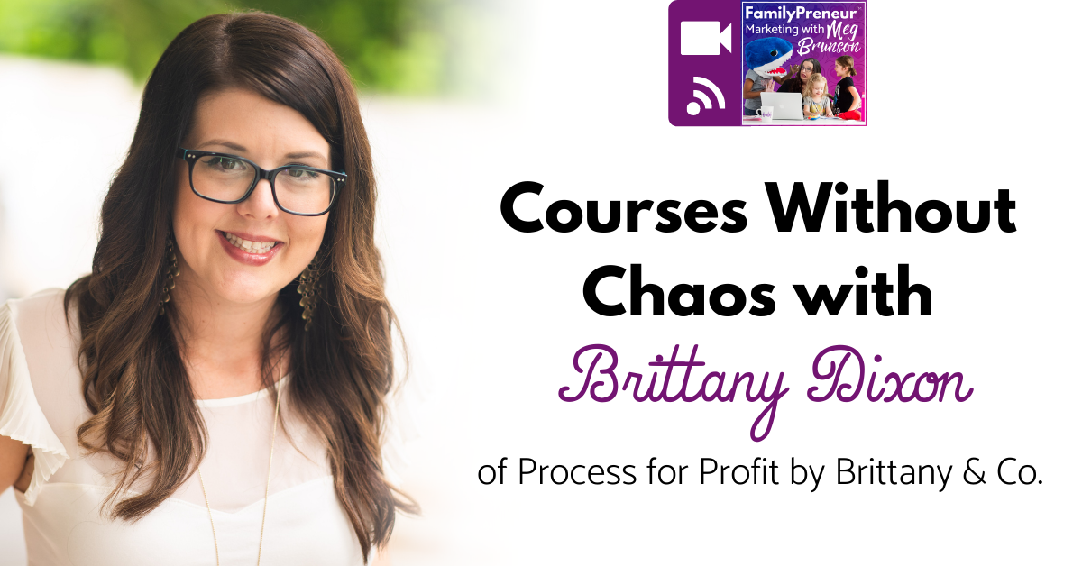 Courses without Chaos with Brittany Dixon of Process for Profit by Brittany & Co.