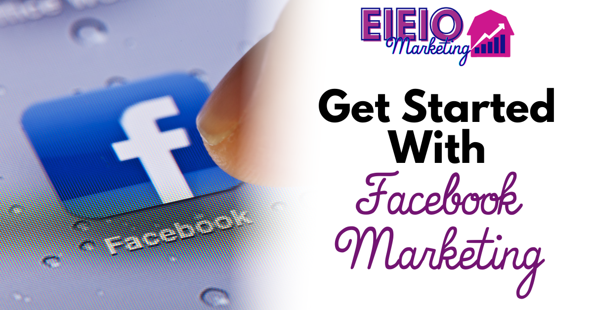 Get Started With Facebook Marketing
