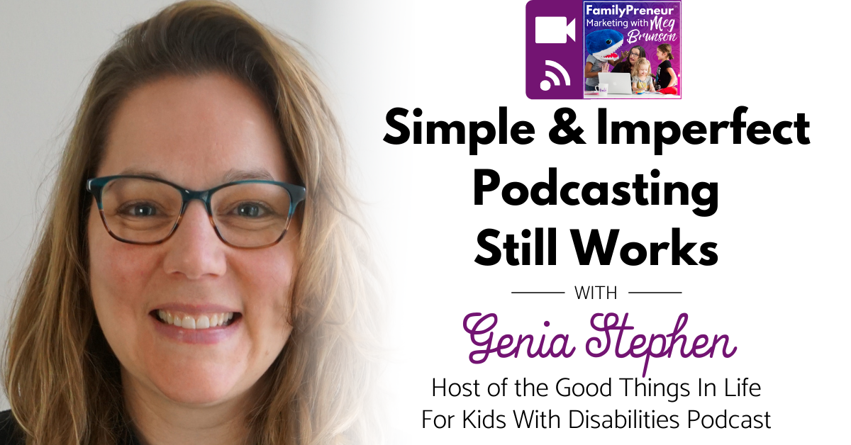Simple & Imperfect Podcasting Still Works with Genia Stephen