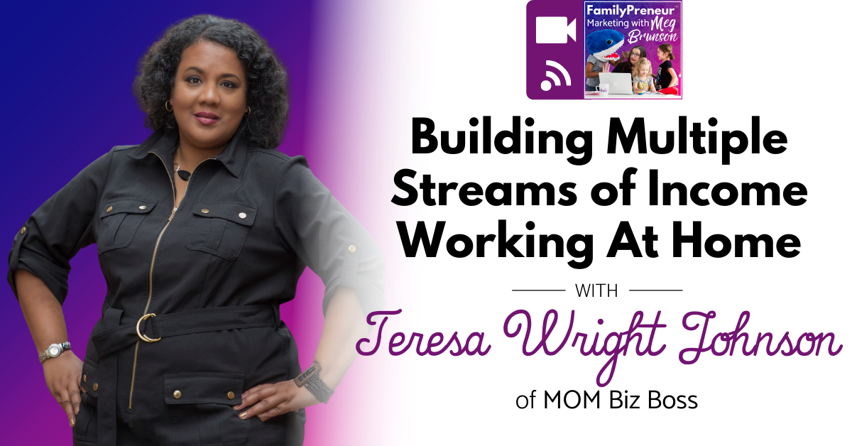 Building Multiple Streams of Income Working At Home with Teresa Wright Johnson