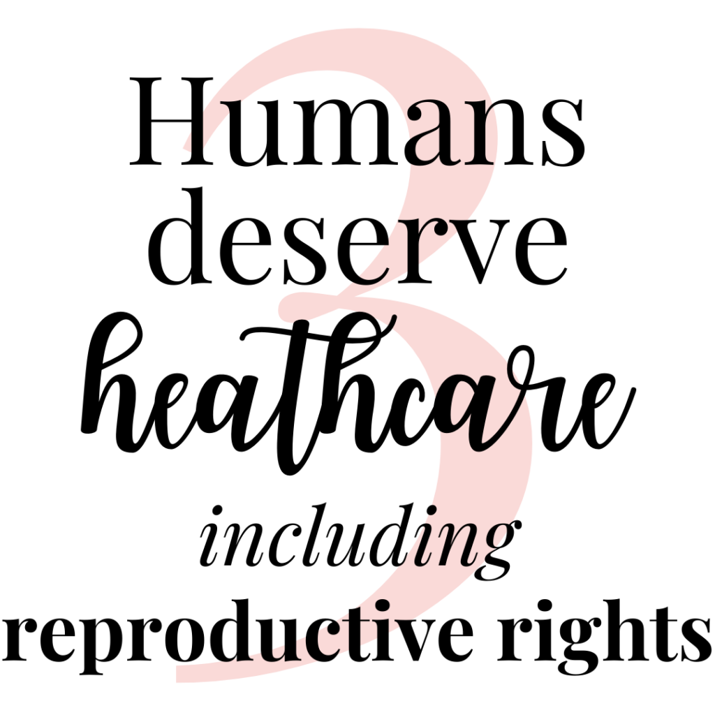 #3 - Humans deserve healthcare including reproductive rights