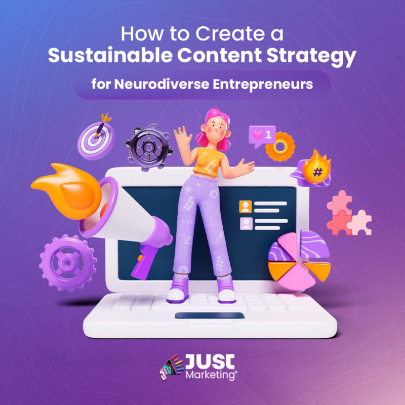 "How to Create a Sustainable Content Strategy for Neurodiverse Entrepreneurs" in white and bold text. Below, a 3D-style illustration depicts a woman with pink hair standing on a laptop keyboard, surrounded by icons representing content creation, including a megaphone, target, gears, pie chart, hashtag, and puzzle pieces. The "Just Marketing" logo is at the bottom.