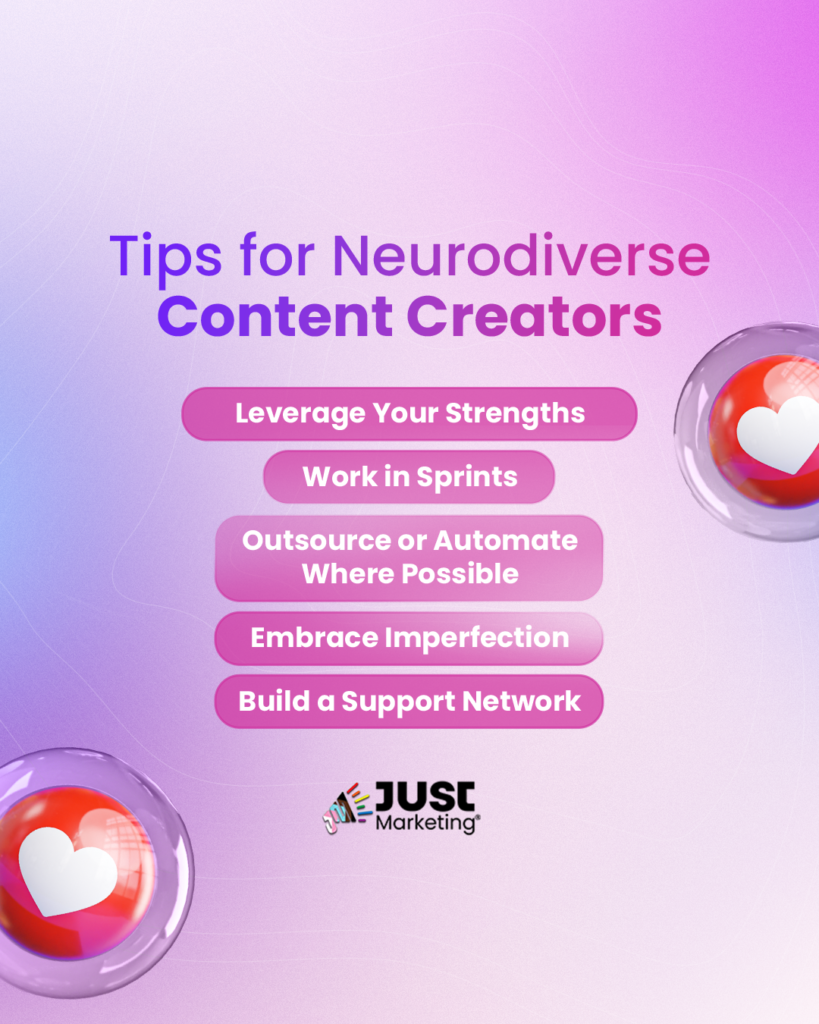 "Tips for Neurodiverse Content Creators" in bold, purple and pink text. Below, five tips are displayed in rounded pink buttons: "Leverage Your Strengths," "Work in Sprints," "Outsource or Automate Where Possible," "Embrace Imperfection," and "Build a Support Network." Floating 3D heart icons encased in transparent bubbles are on the left and right sides.