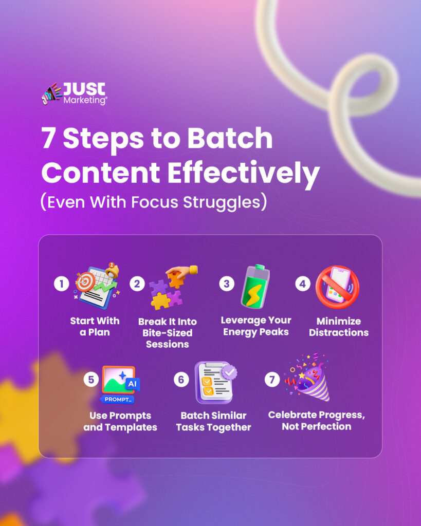 Title: ‘7 Steps to Batch Content Effectively (Even With Focus Struggles).’ Steps listed with icons: 1) Start With a Plan, 2) Break It Into Bite-Sized Sessions, 3) Leverage Your Energy Peaks, 4) Minimize Distractions, 5) Use Prompts and Templates, 6) Batch Similar Tasks Together, 7) Celebrate Progress, Not Perfection. Background is a soft purple, pink, and orange gradient with puzzle piece imagery.