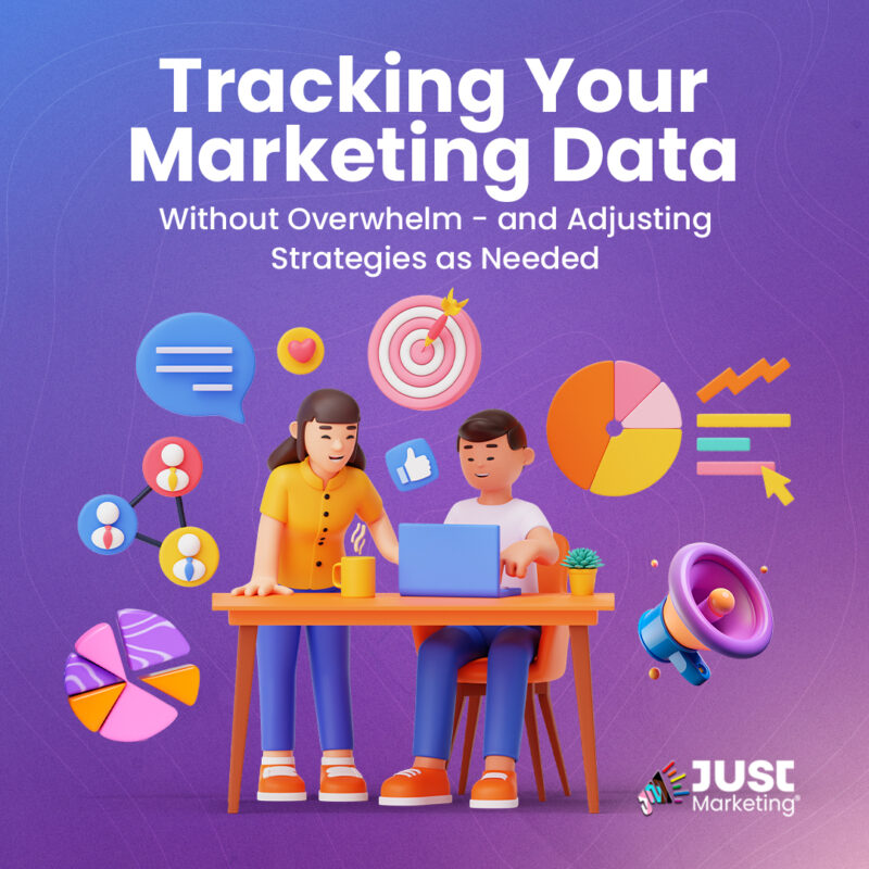 Illustration of two people sitting at a desk, smiling and working on a laptop, with a coffee mug and a small plant beside them. Surrounding them are icons of charts, graphs, a target, and a megaphone. Text: ‘Tracking Your Marketing Data Without Overwhelm – and Adjusting Strategies as Needed.’ The Just Marketing logo appears at the bottom right on a purple gradient background.