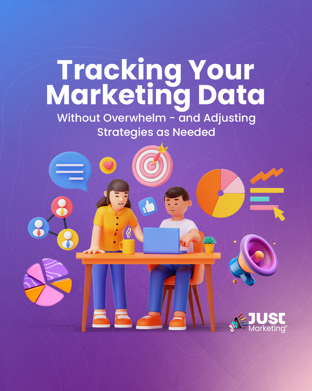 Illustration of two people sitting at a desk, smiling and working on a laptop, with a coffee mug and a small plant beside them. Surrounding them are icons of charts, graphs, a target, and a megaphone. Text: ‘Tracking Your Marketing Data Without Overwhelm – and Adjusting Strategies as Needed.’ The Just Marketing logo appears at the bottom right on a purple gradient background.