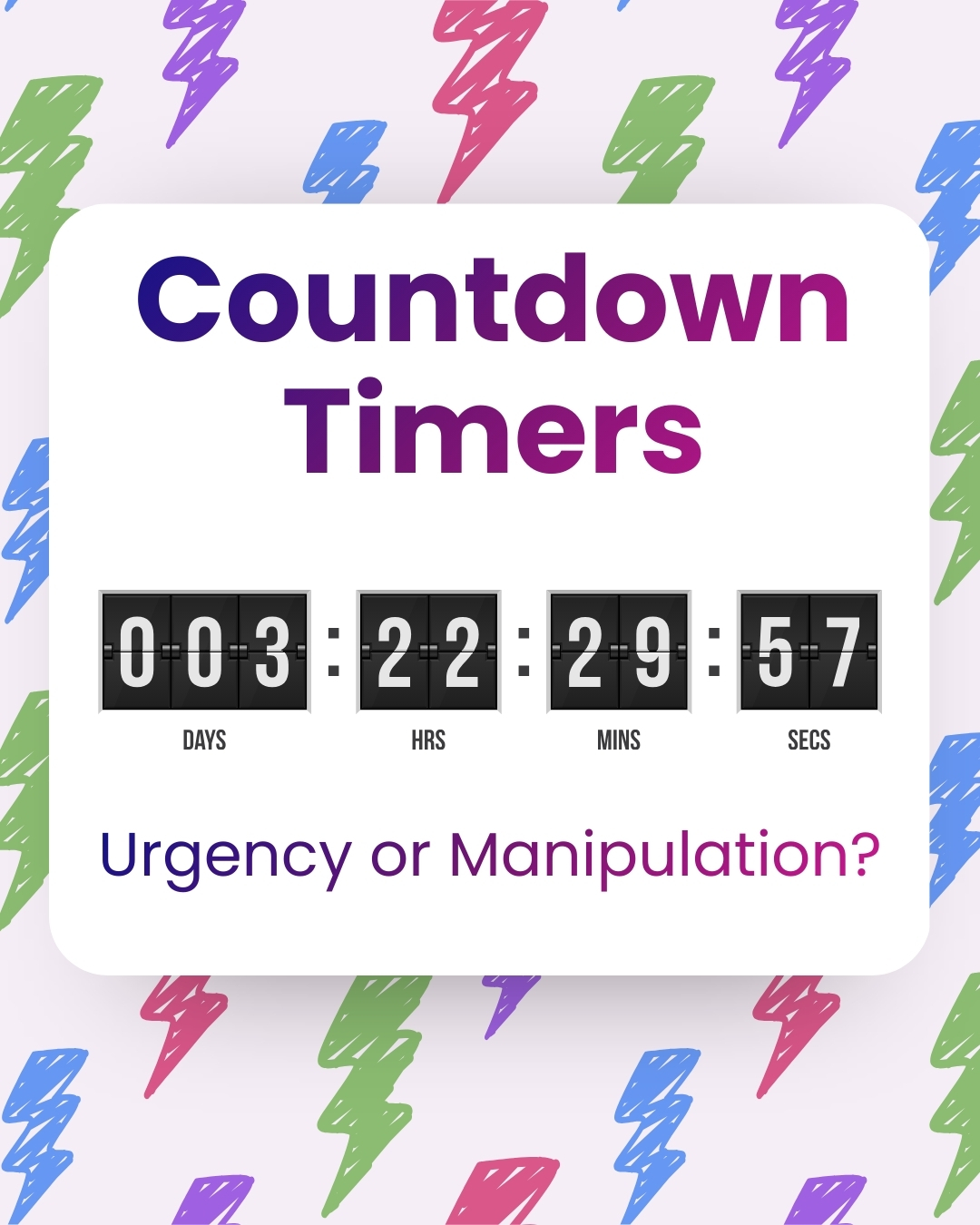 Title: 'Countdown Timers' in bold purple text above a digital-style countdown showing 3 days, 22 hours, 29 minutes, and 57 seconds. Below, the question 'Urgency or Manipulation?' is written in a gradient purple text. The background features a pattern of colorful lightning bolts.