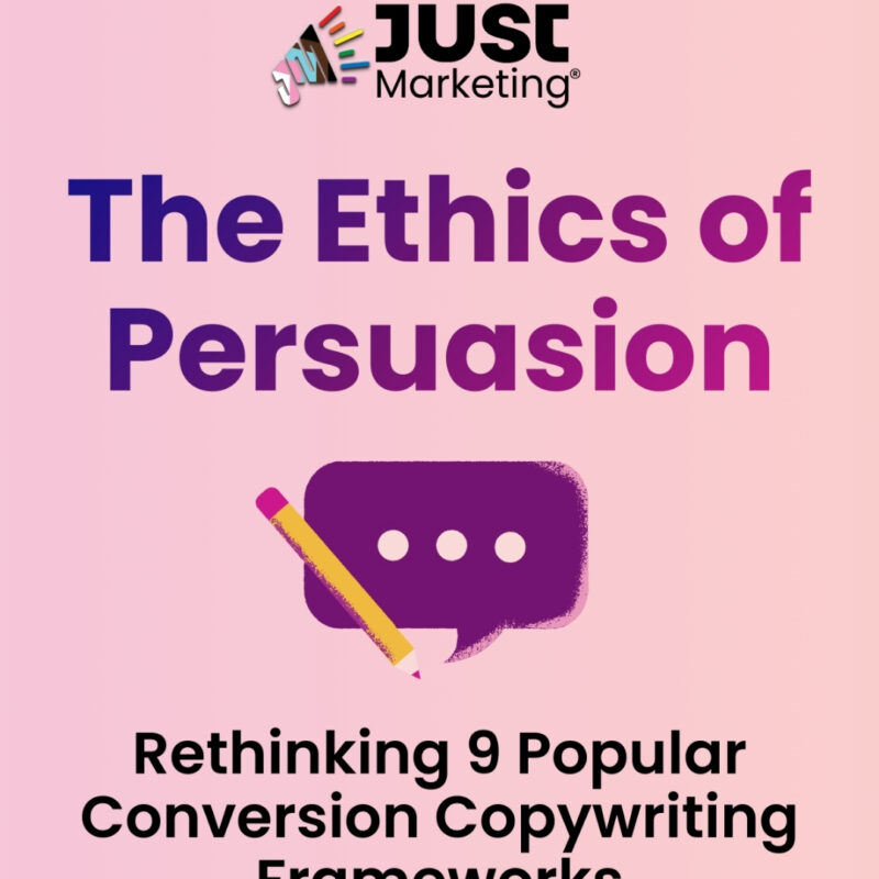 Text: ‘The Ethics of Persuasion, Rethinking 9 Popular Conversion Copywriting Frameworks.’ A purple speech bubble with three dots and a yellow pencil icon. The Just Marketing logo is at the top. The design sits on a pink background.