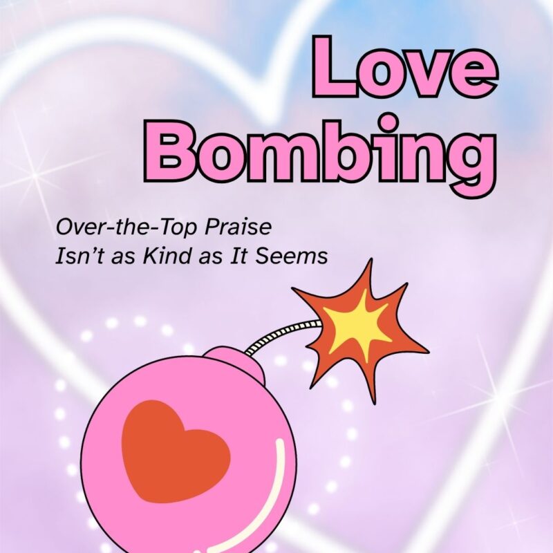 'Love Bombing: Over-the-Top Praise Isn't as Kind as It Seems.' A cartoon pink bomb with a red heart and a sparkling lit fuse sits in front of a glowing white heart outline on a pastel pink and purple gradient background with sparkles.
