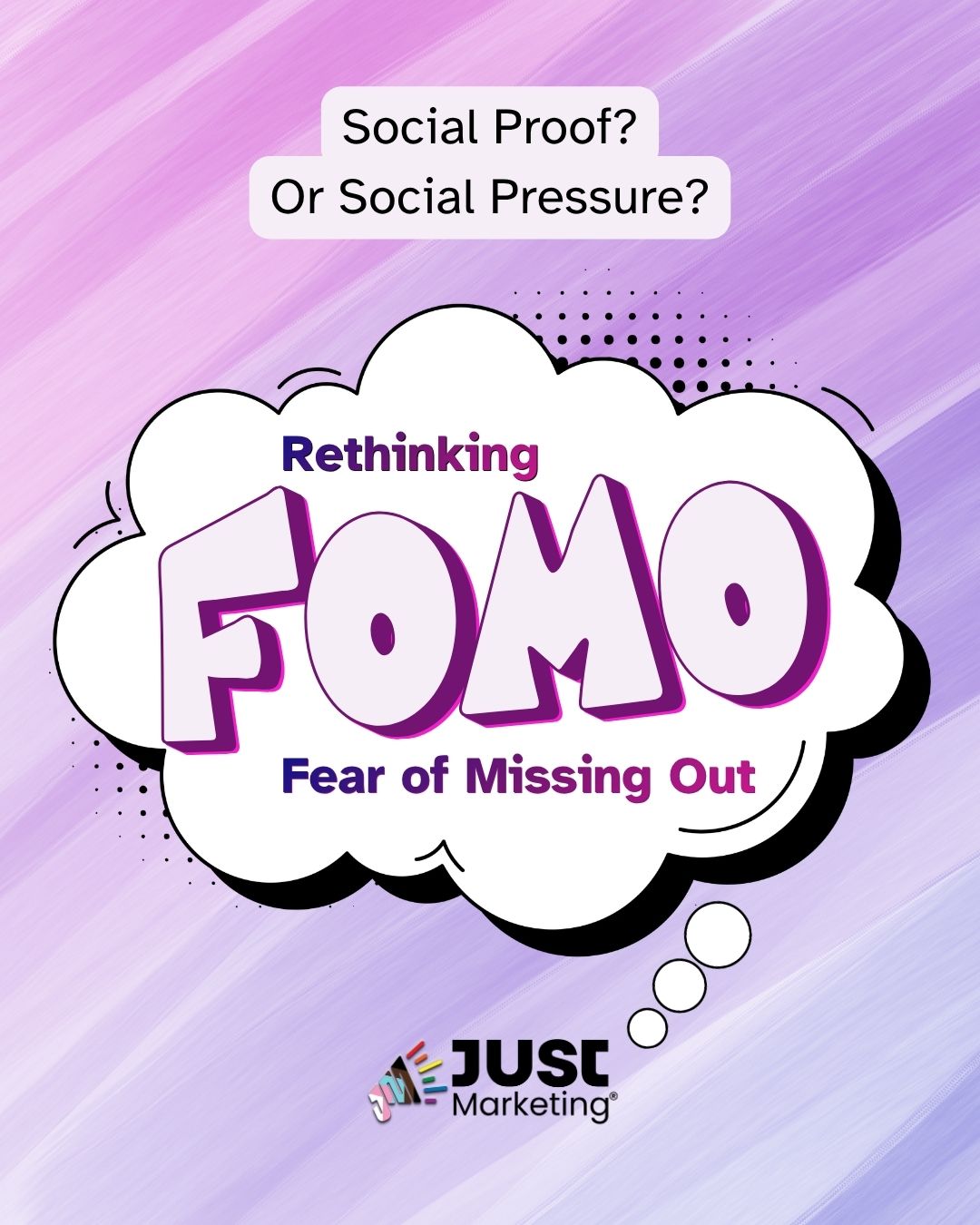 'Social Proof? Or Social Pressure? Rethinking Fomo: Fear of Missing Out.' The bold text 'Fomo' and the phrase 'Fear of Missing Out' appear inside a comic-style thought bubble on a purple brushstroke background. The Just Marketing logo appears at the bottom.