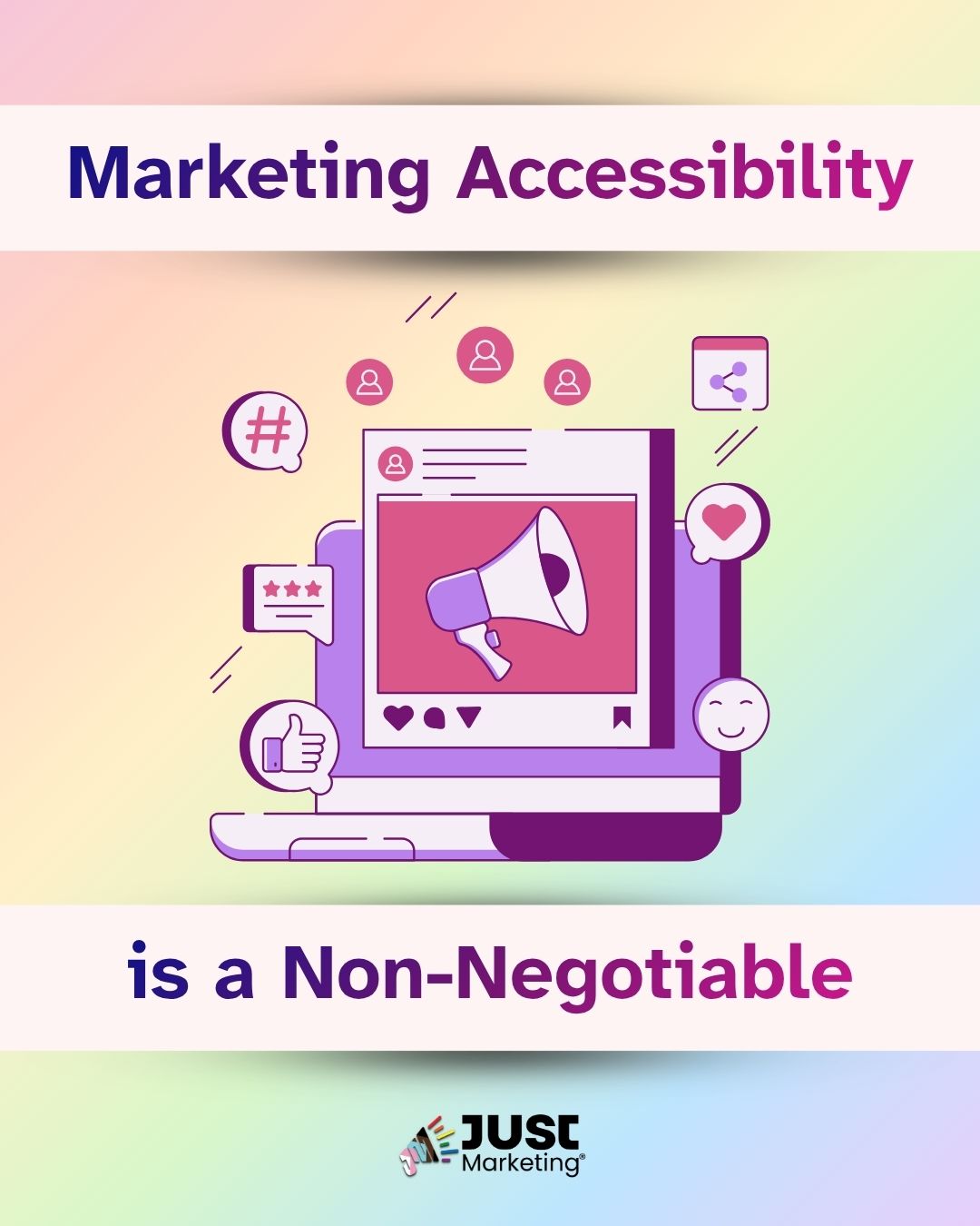 'Marketing Accessibility is a Non-Negotiable' in bold purple text. An illustration of a purple laptop displaying a social media post with a megaphone. Surrounding icons include a hashtag, thumbs up, heart, smiley face, share, and profile symbols. The Just Marketing logo is at the bottom.