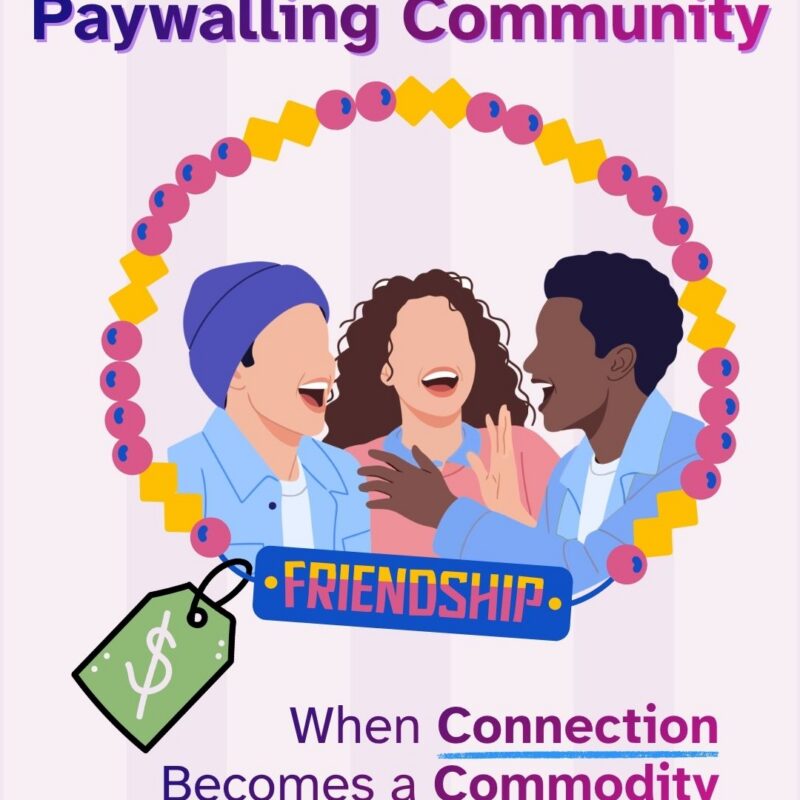'Paywalling Community: When Connection Becomes a Commodity' appears in bold purple and blue text. Three diverse, laughing people are encircled by a decorative friendship bracelet of pink and yellow beads and a blue badge reading 'Friendship.' A green price tag with a dollar sign is attached. A striped lavender background.