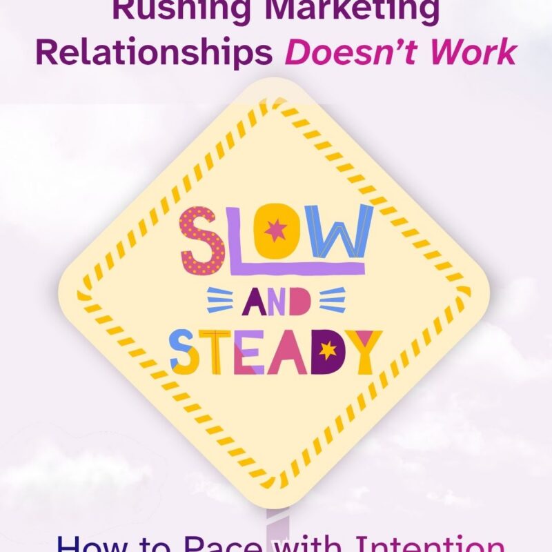 'Rushing Marketing Relationships Doesn't Work' above a diamond-shaped yellow road sign illustration featuring colorful, playful lettering that spells 'Slow and Steady.' Below the sign, text reads 'How to Pace with Intention' against a cloudy lavender background.