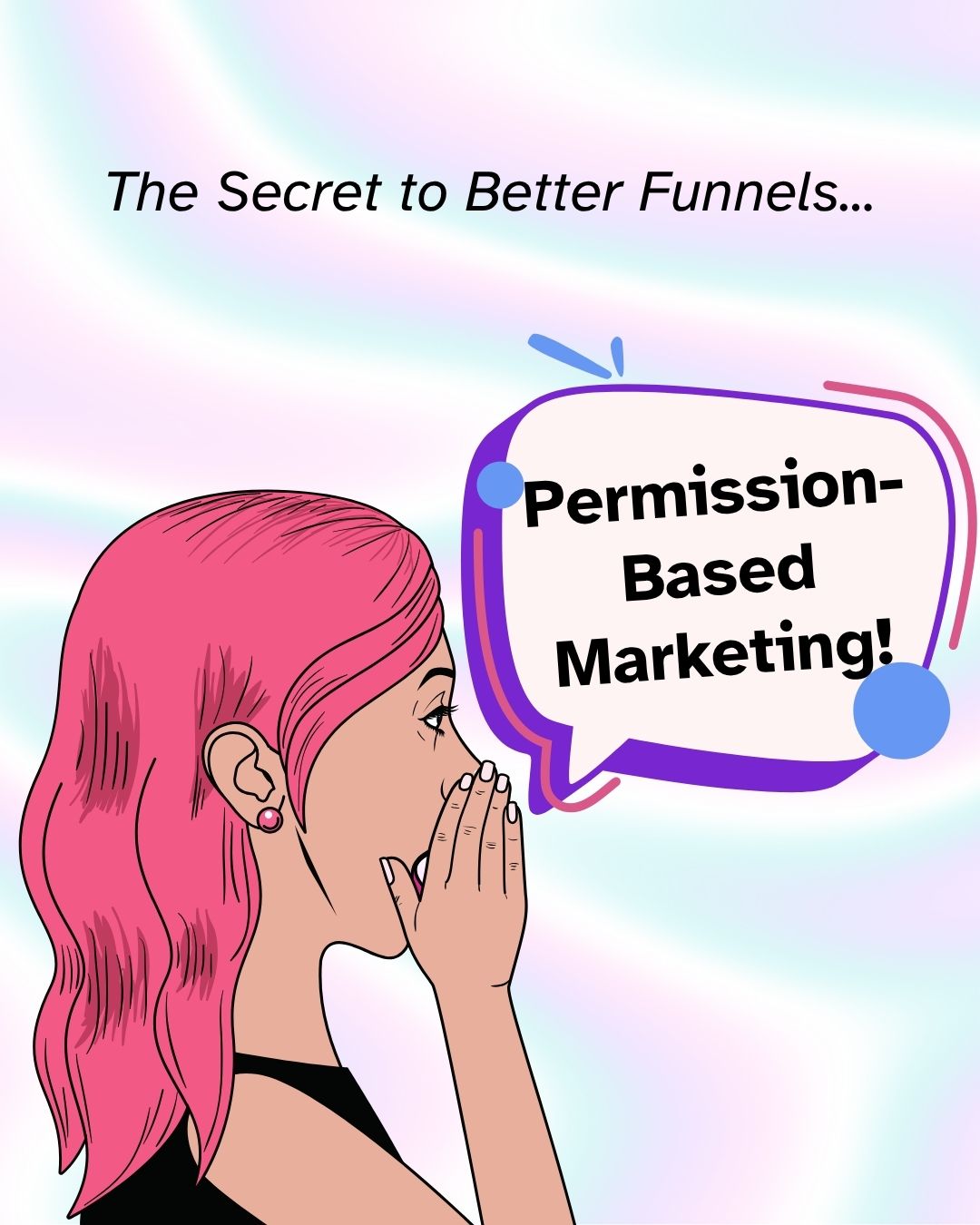 Italic text reads 'The Secret to Better Funnels...' An illustration shows a person with long pink hair whispering behind her hand toward a speech bubble that reads 'Permission-Based Marketing!' set against a pastel gradient background.