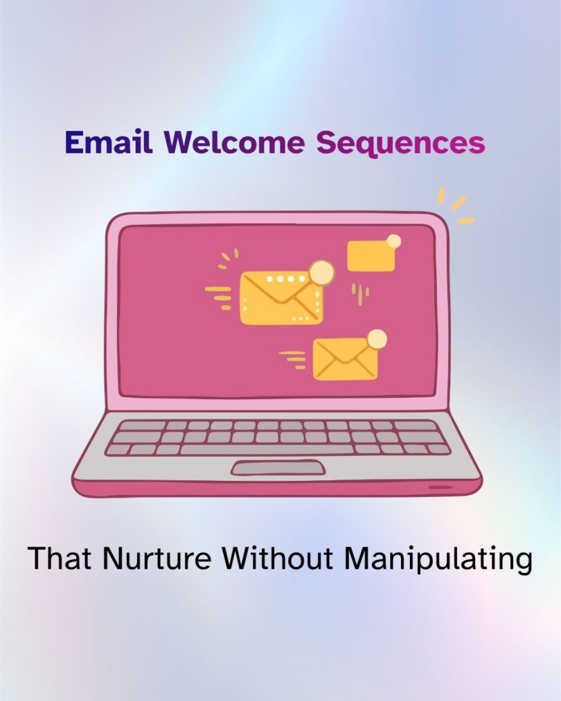 Text reads, 'Email Welcome Sequences.' Below, an illustrated pink laptop displays envelope icons on its screen, representing outgoing emails. Text underneath reads 'That Nurture Without Manipulating' on a soft pastel gradient background.